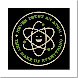 Never Trust An Atom Science Posters and Art